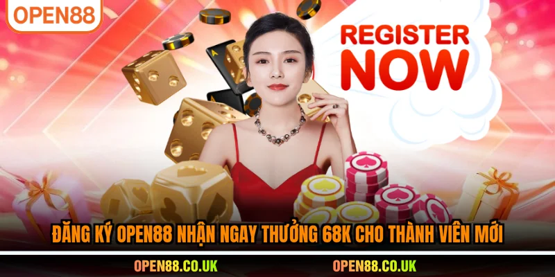 Đăng Ký OPEN88 nhận ngay thưởng 68K cho thành viên mới